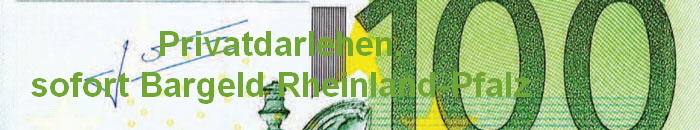Privatdarlehen,
sofort Bargeld Rheinland-Pfalz