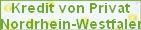 Kredit von Privat 
Nordrhein-Westfalen