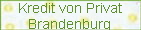 Kredit von Privat
Brandenburg