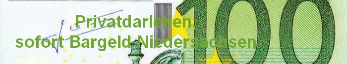 Privatdarlehen,
sofort Bargeld Niedersachsen