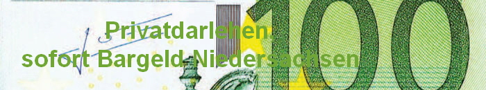 Privatdarlehen,
sofort Bargeld Niedersachsen