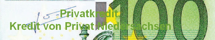 Privatkredit,
Kredit von Privat Niedersachsen