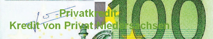 Privatkredit,
Kredit von Privat Niedersachsen