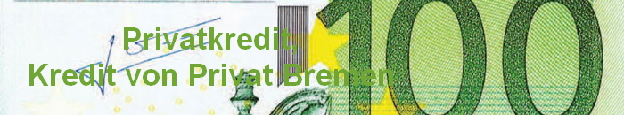 Privatkredit,
Kredit von Privat Bremen