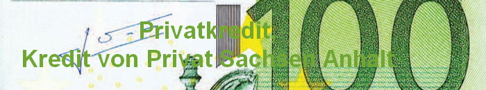 Privatkredit,
Kredit von Privat Sachsen Anhalt