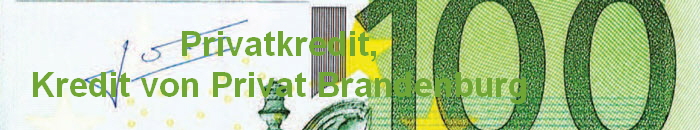 Privatkredit,
Kredit von Privat Brandenburg